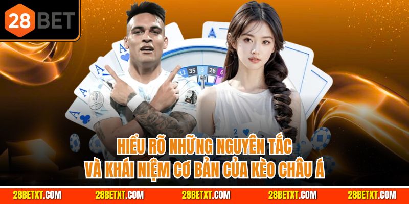 Hiểu rõ những nguyên tắc và khái niệm cơ bản của kèo châu Á