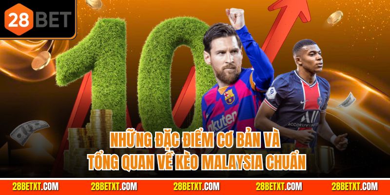 Những đặc điểm cơ bản và tổng quan về kèo Malaysia chuẩn